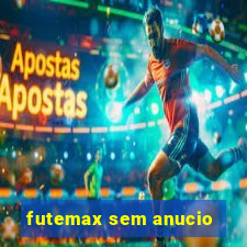 futemax sem anucio